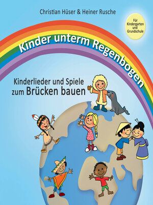 cover image of Kinder unterm Regenbogen--Neue Kinderlieder zum Brücken bauen
